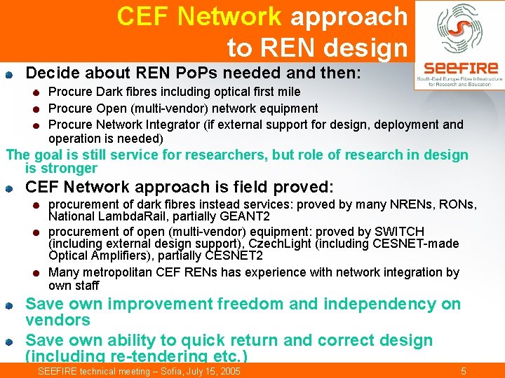 CEF Network approach to REN design Decide about REN Po. Ps needed and then: