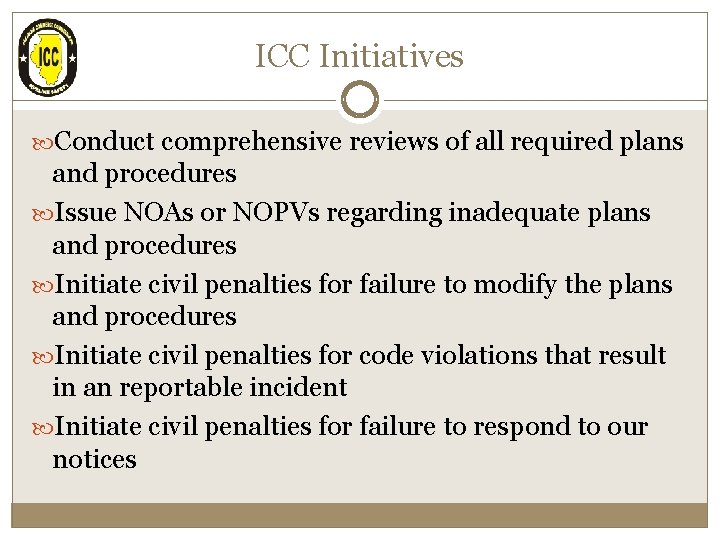 ICC Initiatives Conduct comprehensive reviews of all required plans and procedures Issue NOAs or