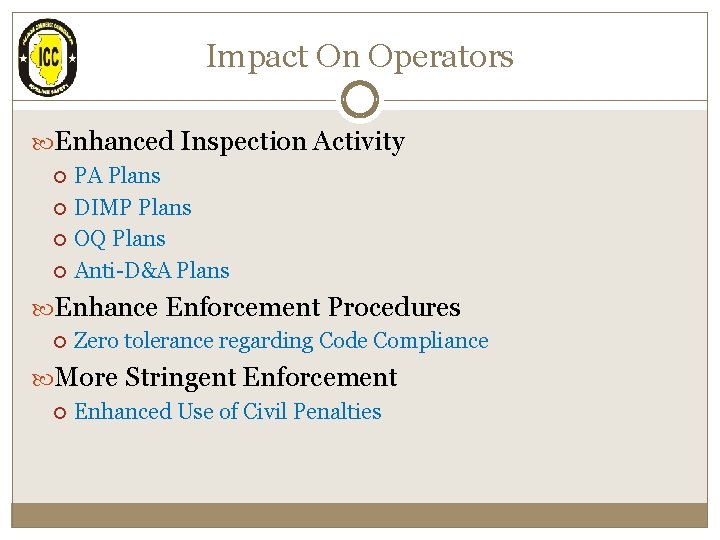 Impact On Operators Enhanced Inspection Activity PA Plans DIMP Plans OQ Plans Anti-D&A Plans