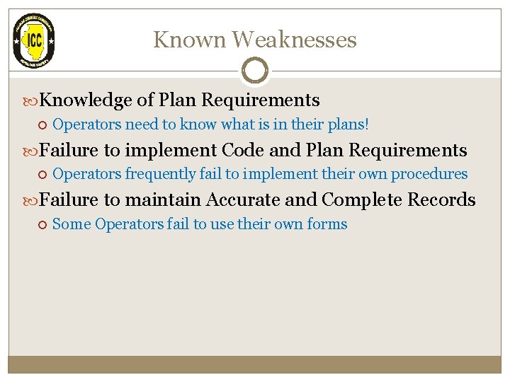Known Weaknesses Knowledge of Plan Requirements Operators need to know what is in their