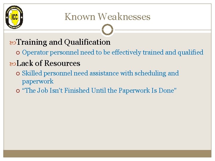 Known Weaknesses Training and Qualification Operator personnel need to be effectively trained and qualified