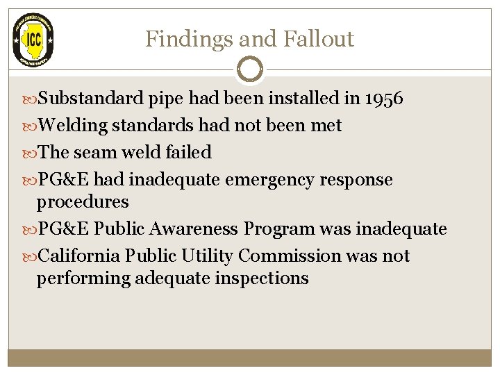 Findings and Fallout Substandard pipe had been installed in 1956 Welding standards had not