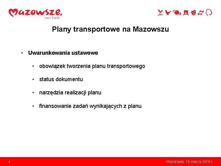 Plany transportowe na Mazowszu • Uwarunkowania ustawowe • obowiązek tworzenia planu transportowego • status