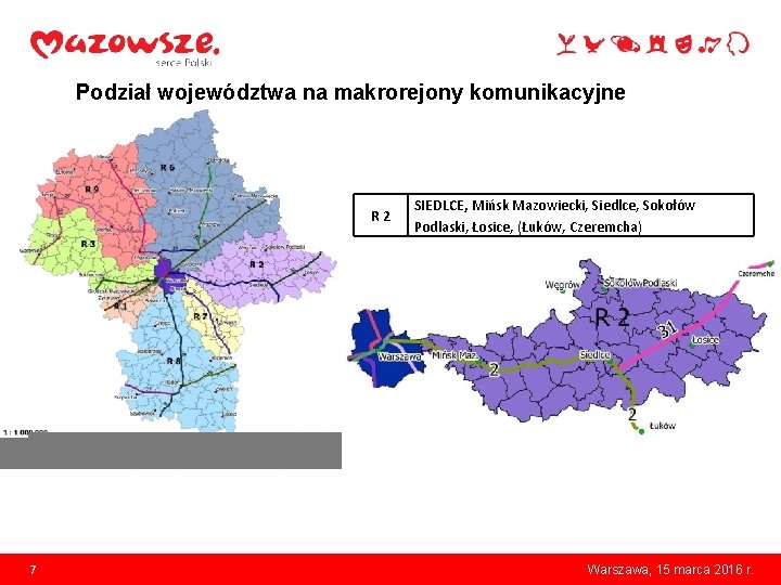 Podział województwa na makrorejony komunikacyjne R 2 7 SIEDLCE, Mińsk Mazowiecki, Siedlce, Sokołów Podlaski,