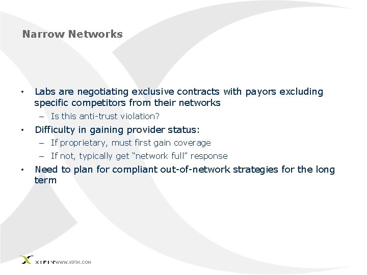 Narrow Networks • Labs are negotiating exclusive contracts with payors excluding specific competitors from