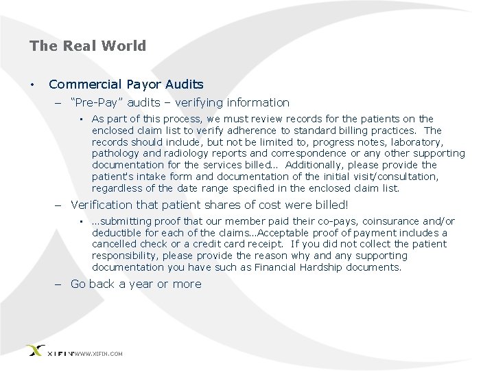The Real World • Commercial Payor Audits – “Pre-Pay” audits – verifying information •