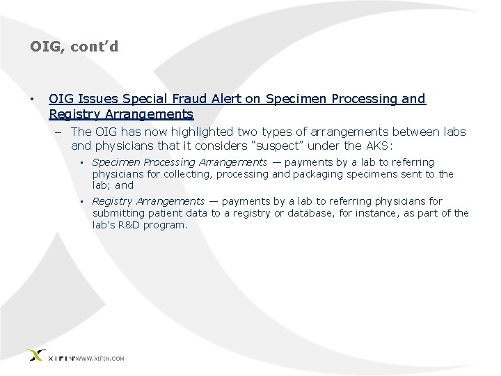 OIG, cont’d • OIG Issues Special Fraud Alert on Specimen Processing and Registry Arrangements