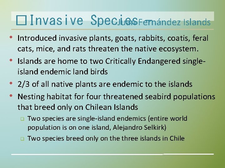 �Invasive Species Juan Fernández − Islands • Introduced invasive plants, goats, rabbits, coatis, feral