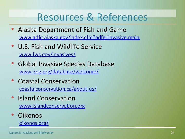 Resources & References • Alaska Department of Fish and Game www. adfg. alaska. gov/index.