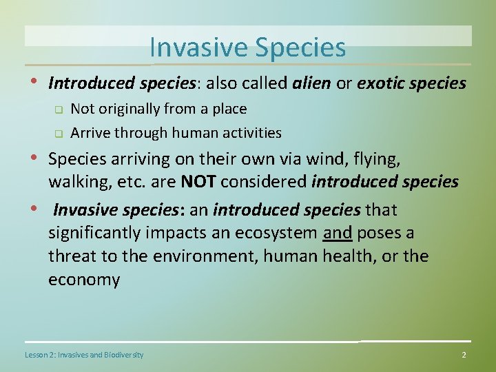 Invasive Species • Introduced species: also called alien or exotic species q q Not