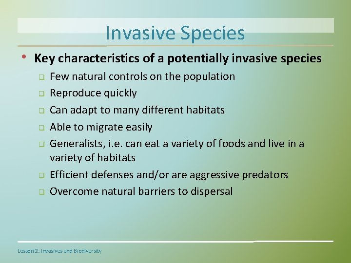 Invasive Species • Key characteristics of a potentially invasive species q q q q