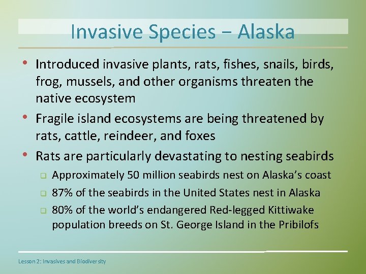 Invasive Species − Alaska • Introduced invasive plants, rats, fishes, snails, birds, • •