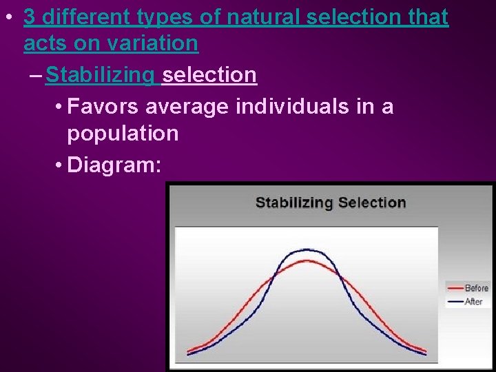  • 3 different types of natural selection that acts on variation – Stabilizing