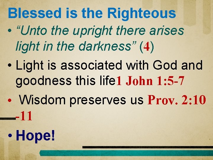 Blessed is the Righteous • “Unto the upright there arises light in the darkness”