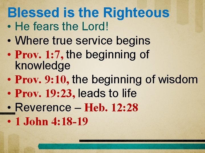 Blessed is the Righteous • He fears the Lord! • Where true service begins