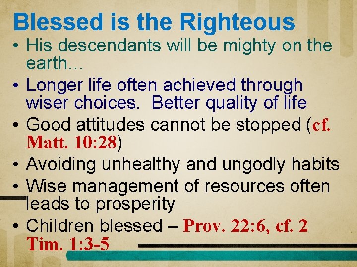 Blessed is the Righteous • His descendants will be mighty on the earth… •