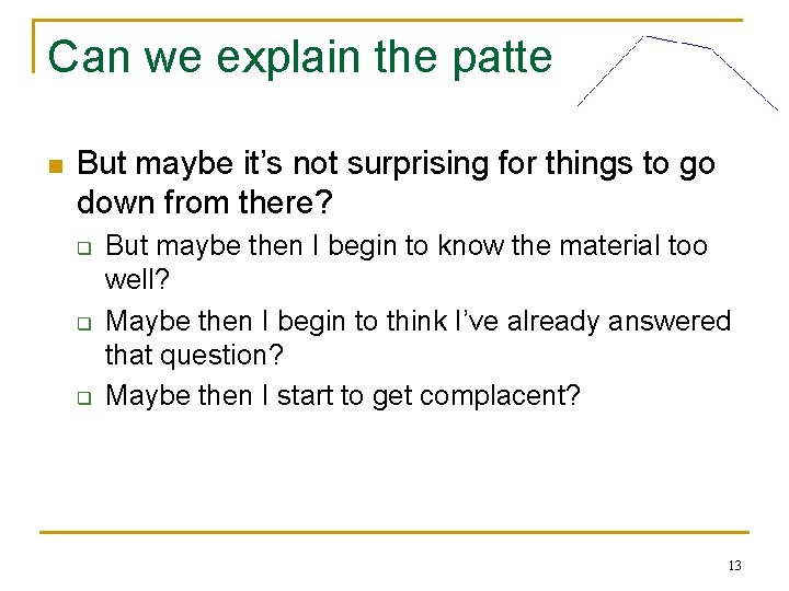 Can we explain the pattern? n But maybe it’s not surprising for things to