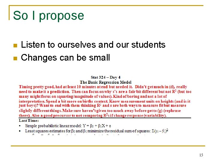 So I propose n n Listen to ourselves and our students Changes can be