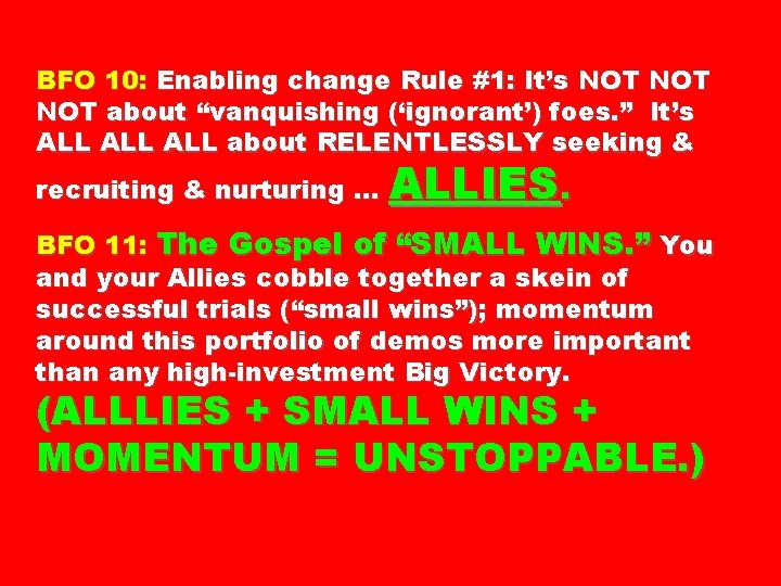 BFO 10: Enabling change Rule #1: It’s NOT NOT about “vanquishing (‘ignorant’) foes. ”