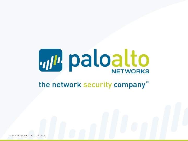 16 | © 2012, Palo Alto Networks. Confidential and Proprietary. 