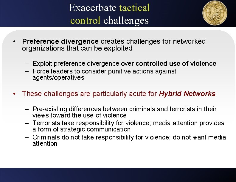 Exacerbate tactical control challenges • Preference divergence creates challenges for networked organizations that can
