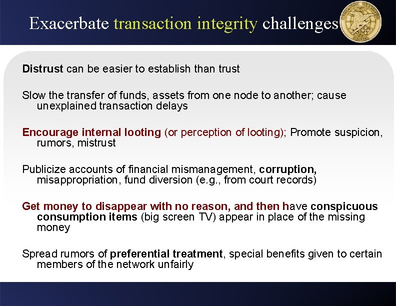 Exacerbate transaction integrity challenges Distrust can be easier to establish than trust Slow the