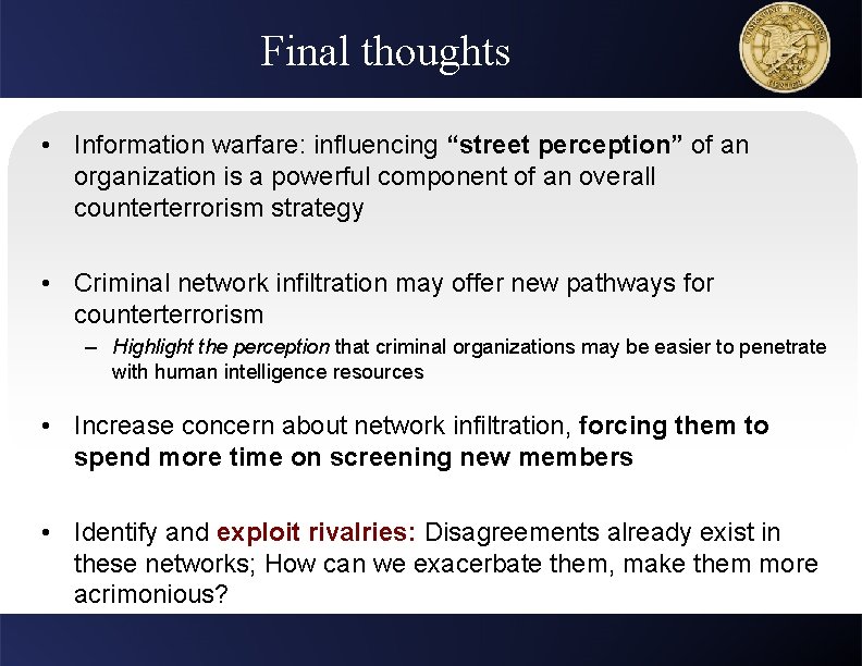Final thoughts • Information warfare: influencing “street perception” of an organization is a powerful