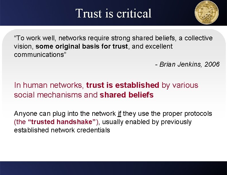 Trust is critical “To work well, networks require strong shared beliefs, a collective vision,