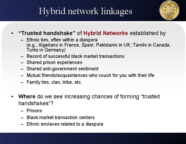 Hybrid network linkages • “Trusted handshake” of Hybrid Networks established by – Ethnic ties,