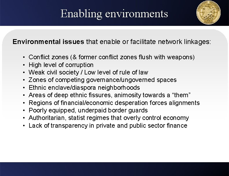 Enabling environments Environmental issues that enable or facilitate network linkages: • • • Conflict