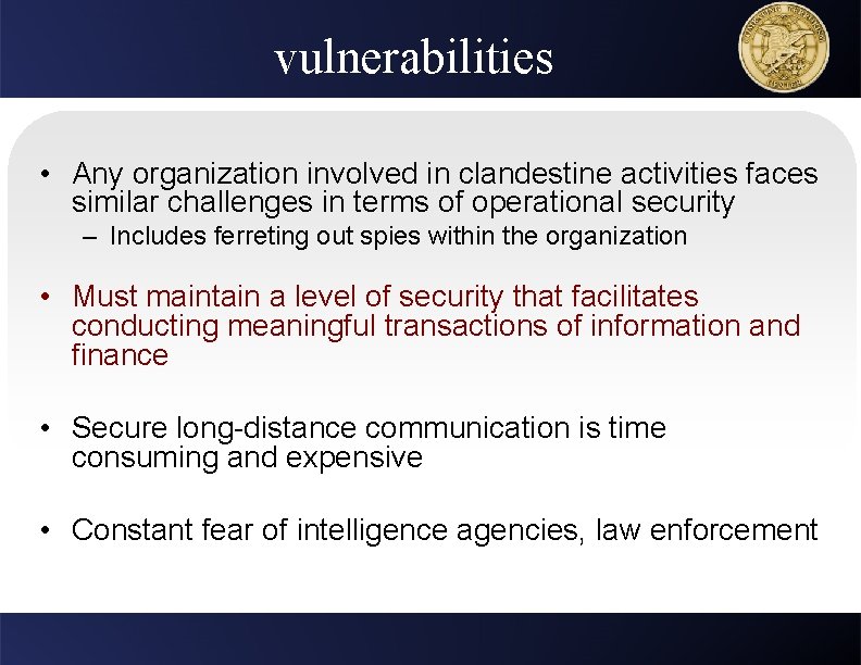 vulnerabilities • Any organization involved in clandestine activities faces similar challenges in terms of