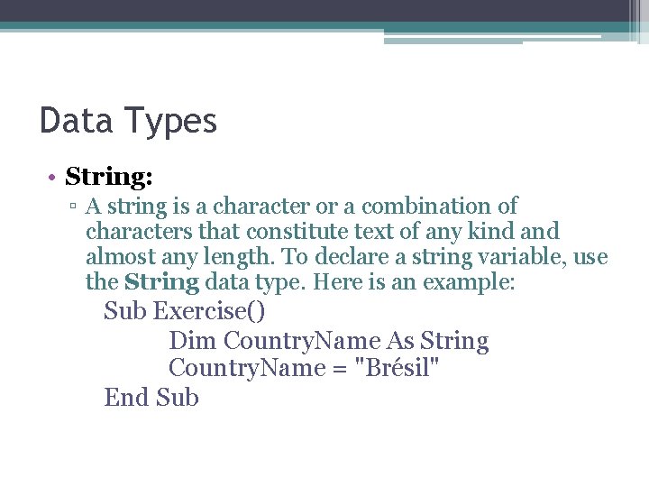 Data Types • String: ▫ A string is a character or a combination of