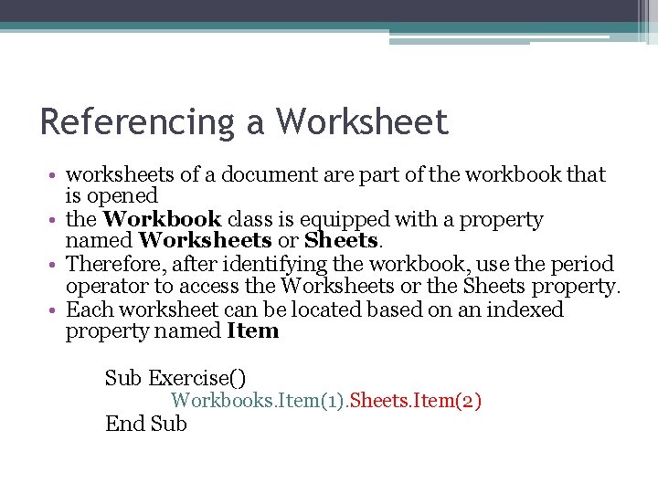 Referencing a Worksheet • worksheets of a document are part of the workbook that