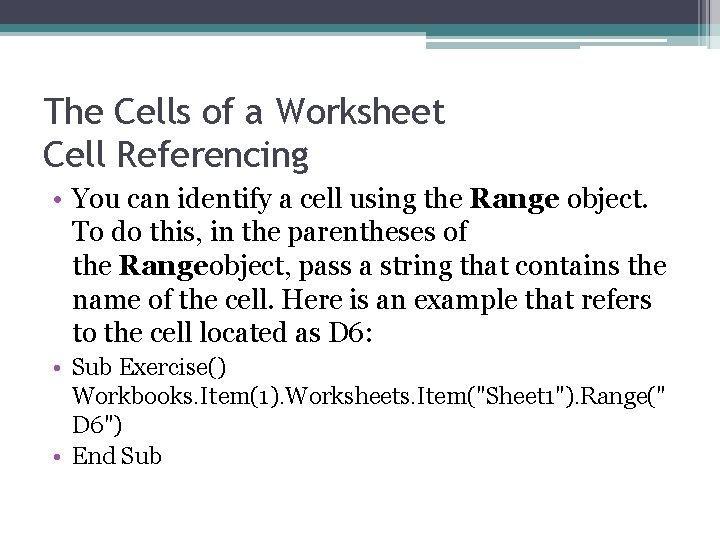 The Cells of a Worksheet Cell Referencing • You can identify a cell using