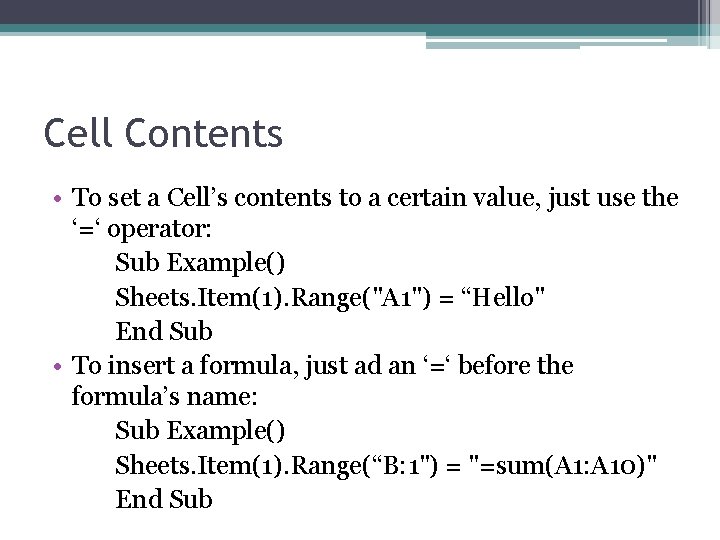 Cell Contents • To set a Cell’s contents to a certain value, just use