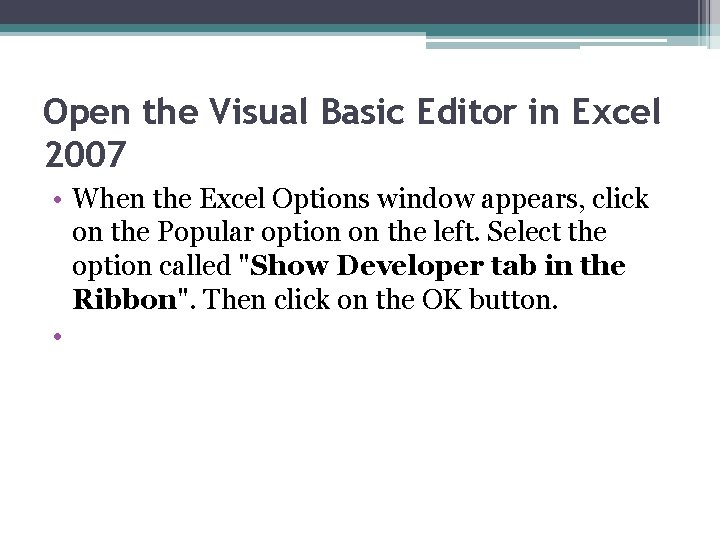 Open the Visual Basic Editor in Excel 2007 • When the Excel Options window