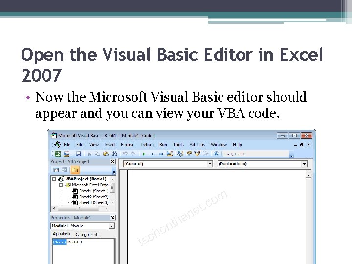 Open the Visual Basic Editor in Excel 2007 • Now the Microsoft Visual Basic