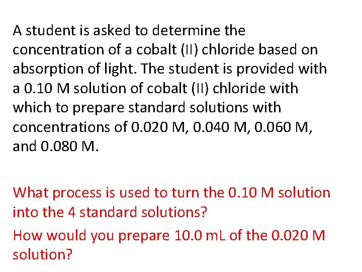A student is asked to determine the concentration of a cobalt (II) chloride based
