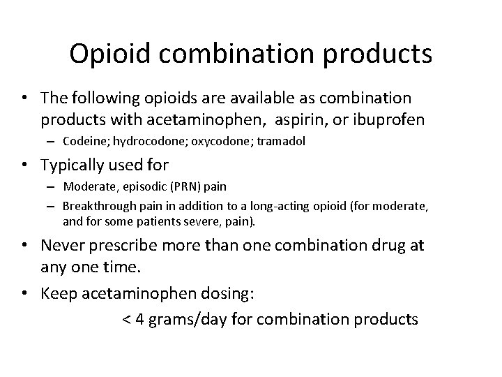 Opioid combination products • The following opioids are available as combination products with acetaminophen,
