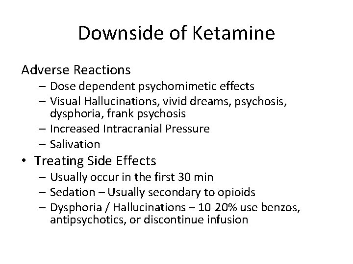 Downside of Ketamine Adverse Reactions – Dose dependent psychomimetic effects – Visual Hallucinations, vivid