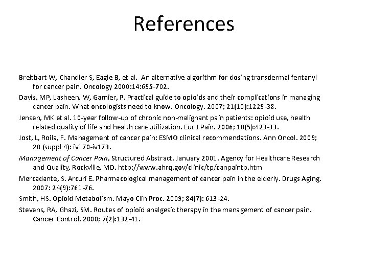 References Breitbart W, Chandler S, Eagle B, et al. An alternative algorithm for dosing