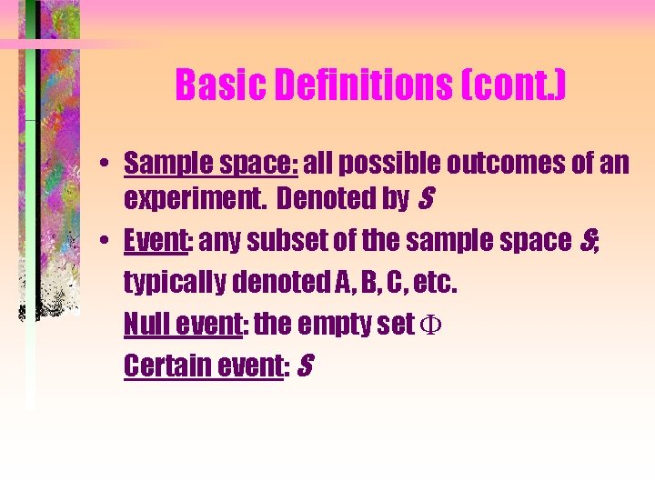 Basic Definitions (cont. ) • Sample space: all possible outcomes of an experiment. Denoted