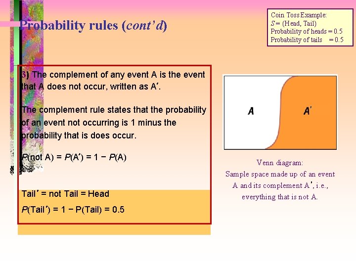 Probability rules (cont’d) Coin Toss Example: S = {Head, Tail} Probability of heads =