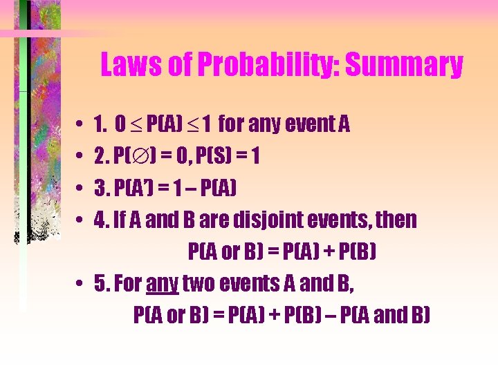 Laws of Probability: Summary • • 1. 0 P(A) 1 for any event A