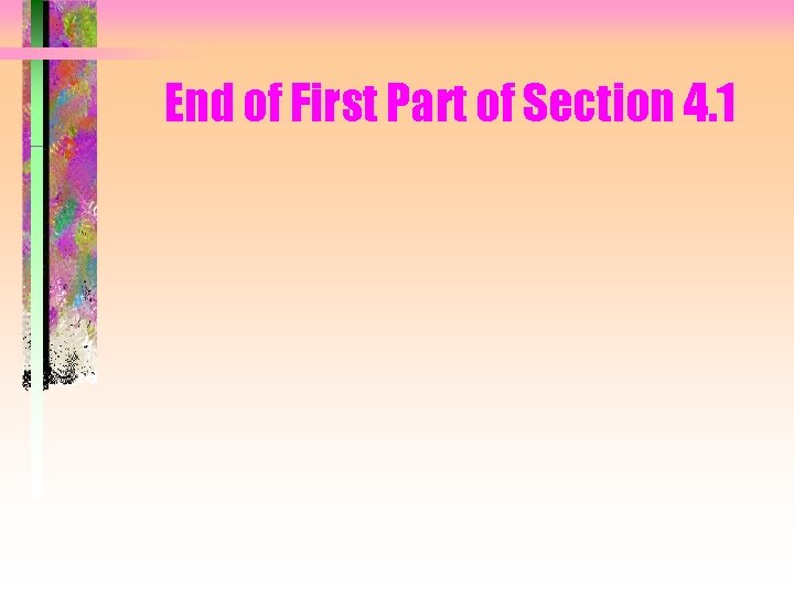 End of First Part of Section 4. 1 