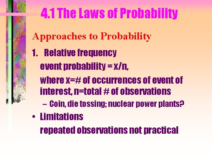 4. 1 The Laws of Probability Approaches to Probability 1. Relative frequency event probability