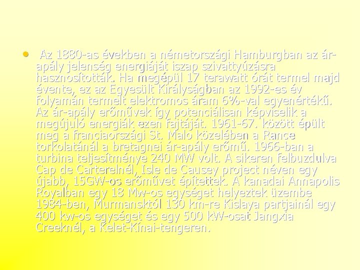  • Az 1880 -as években a németországi Hamburgban az ár- apály jelenség energiáját