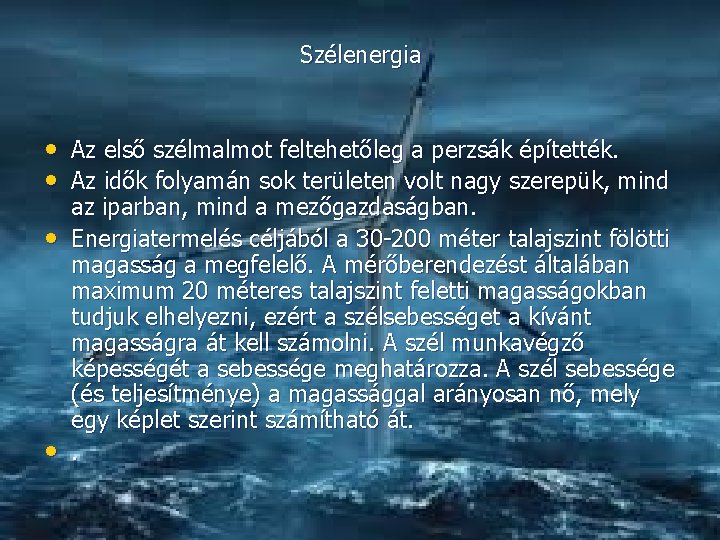 Szélenergia • Az első szélmalmot feltehetőleg a perzsák építették. • Az idők folyamán sok