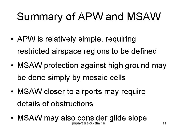 Summary of APW and MSAW • APW is relatively simple, requiring restricted airspace regions