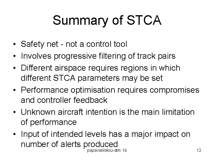 Summary of STCA • Safety net - not a control tool • Involves progressive